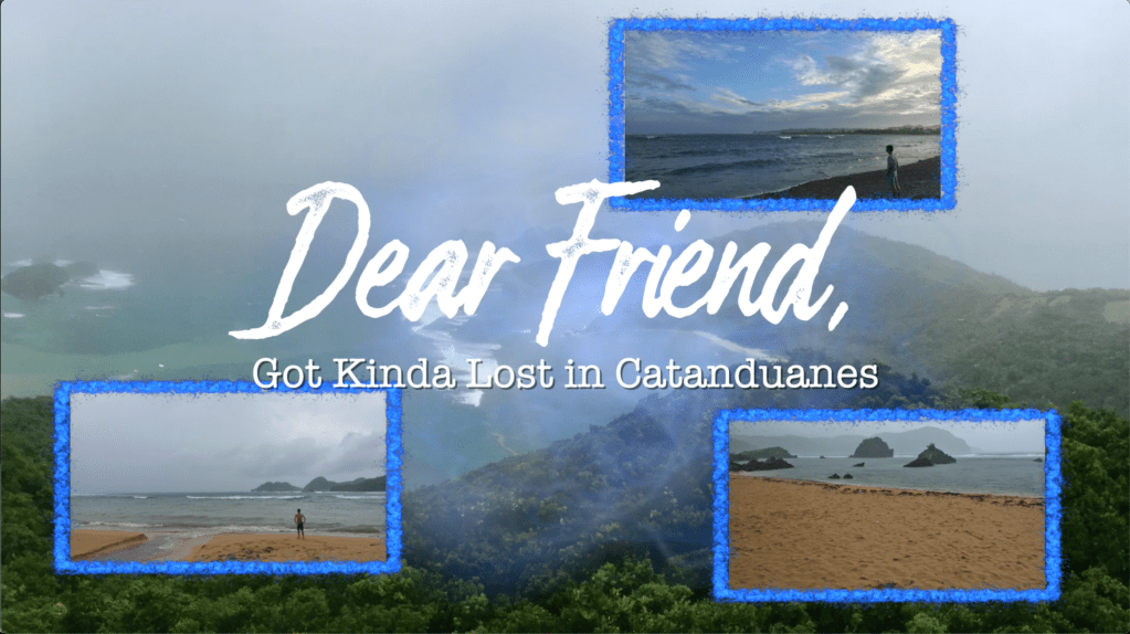 TJE 57: Dear Friend, Got Kinda Lost in&nbsp;Catanduanes